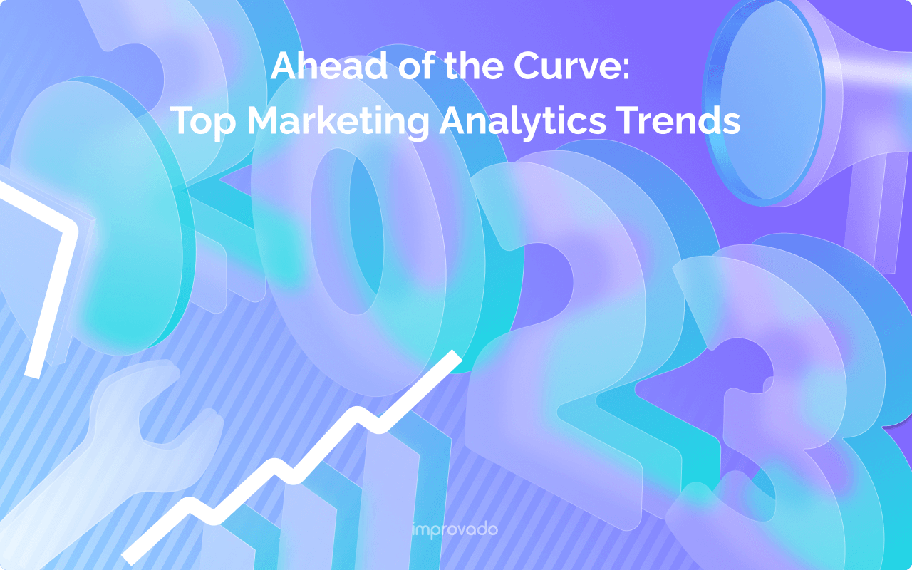Top 7 Trends Shaping The Future Of Marketing Analytics